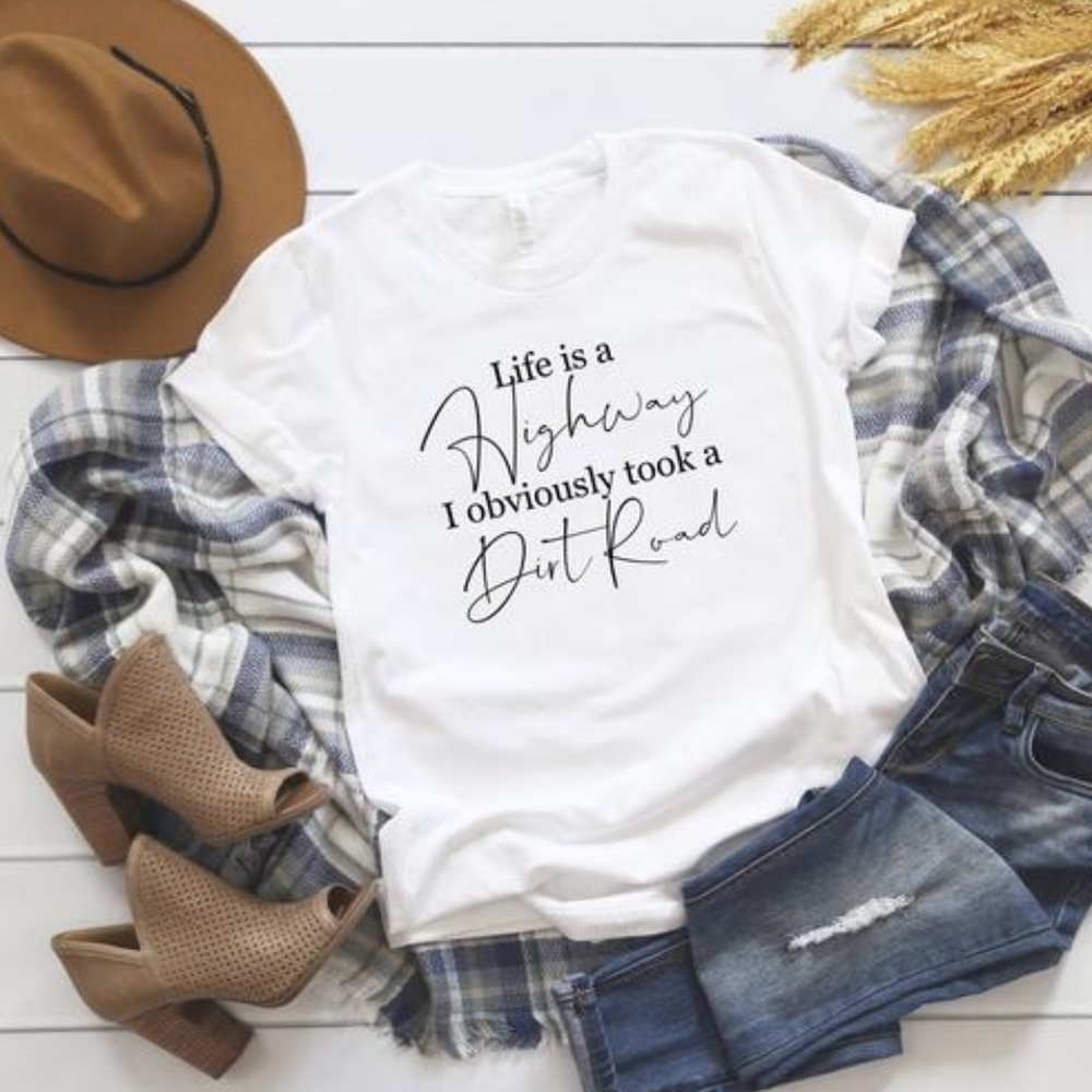 Life Is a Highway I took the Dirt Road